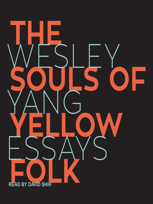 Title details for The Souls of Yellow Folk by Wesley Yang - Available